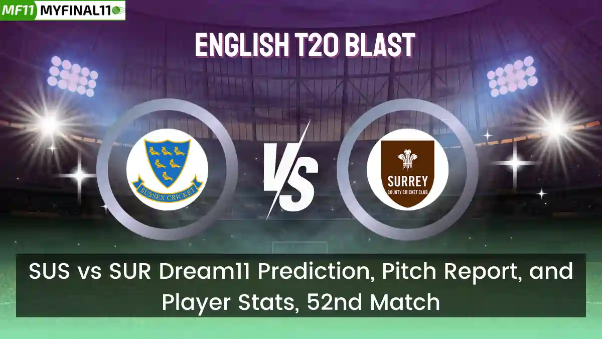 SUS vs SUR Dream11 Prediction, Pitch Report, and Player Stats, 52nd Match, English T20 Blast, 2024