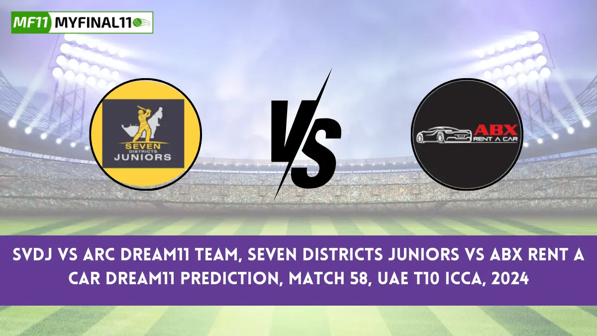 SVDJ vs ARC Dream11 Team, Seven Districts Juniors vs ABX Rent a Car Dream11 Prediction, Match 58, UAE T10 ICCA, 2024