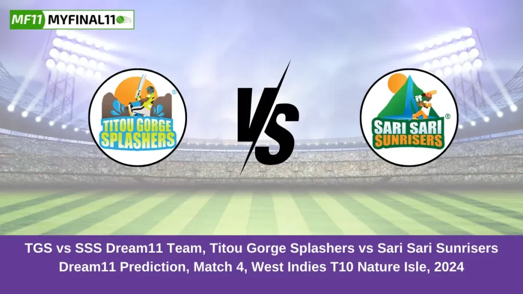TGS vs SSS Dream11 Team, Titou Gorge Splashers vs Sari Sari Sunrisers Dream11 Prediction, Match 4, West Indies T10 Nature Isle, 2024