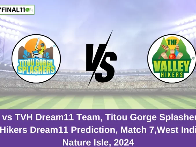 TGS vs TVH Dream11 Team, Titou Gorge Splashers vs Valley Hikers Dream11 Prediction, Match 7,West Indies T10 Nature Isle, 2024