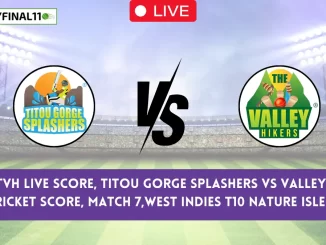 TGS vs TVH Live Score, Titou Gorge Splashers vs Valley Hikers Live Cricket Score, Match 7,West Indies T10 Nature Isle , 2024