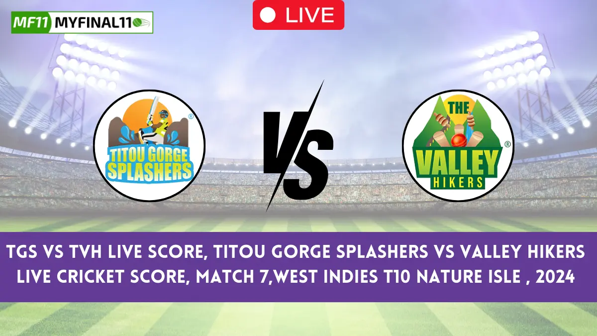 TGS vs TVH Live Score, Titou Gorge Splashers vs Valley Hikers Live Cricket Score, Match 7,West Indies T10 Nature Isle , 2024