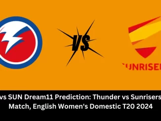 THU vs SUN Dream11 Prediction  - Thunder (THU) vs Sunrisers (SUN) Dream11 team THU vs SUN Player Stats: 28th Match of the English Women's Domestic T20 2024