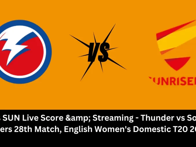 THU vs SUN Live Score: The upcoming match between Thunder (THU) vs Sunrisers (SUN) at the English Women's Domestic T20, 2024