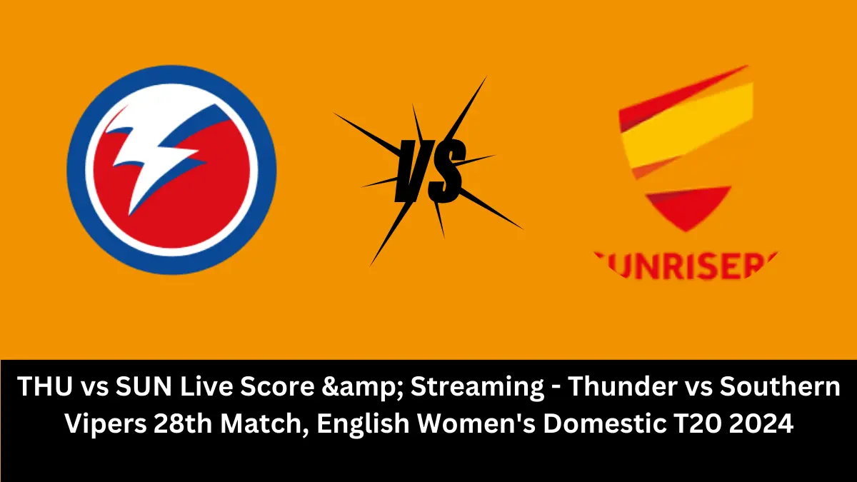 THU vs SUN Live Score: The upcoming match between Thunder (THU) vs Sunrisers (SUN) at the English Women's Domestic T20, 2024