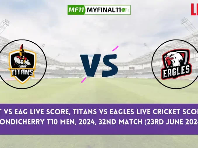 TIT vs EAG Live Score, Pondicherry T10 Men, 2024, 32nd Match, Titans vs Eagles Live Cricket Score & Commentary [23rd June 2024]