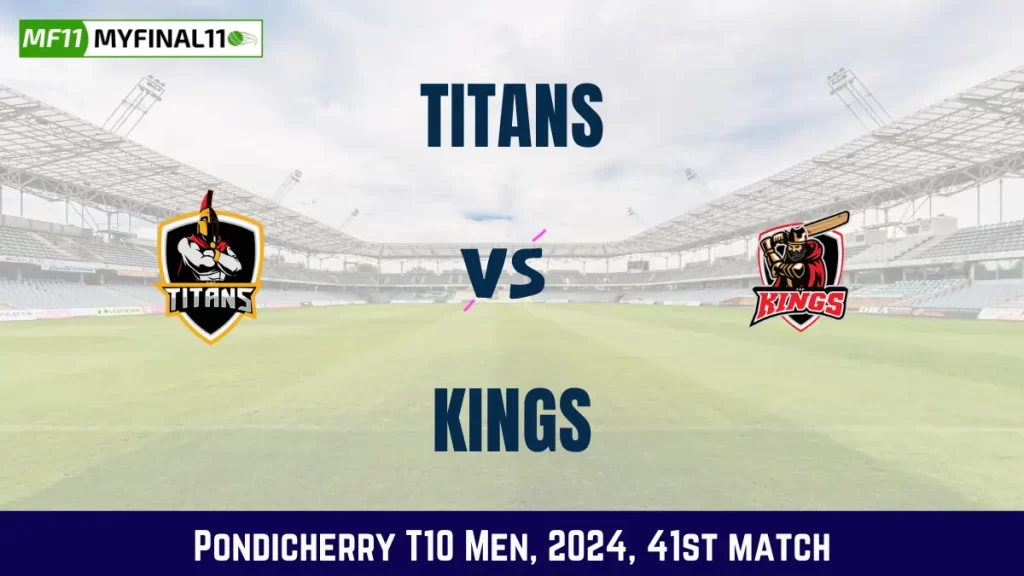 TIT vs KGS Dream11 Prediction, Pitch Report, and Player Stats, 41st Match, Pondicherry T10 Men, 2024