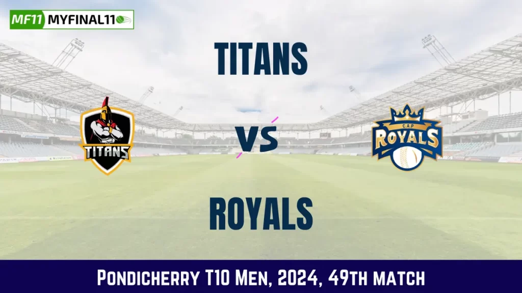 TIT vs ROY Dream11 Prediction, Pitch Report, and Player Stats, 49th Match, Pondicherry T10 Men, 2024