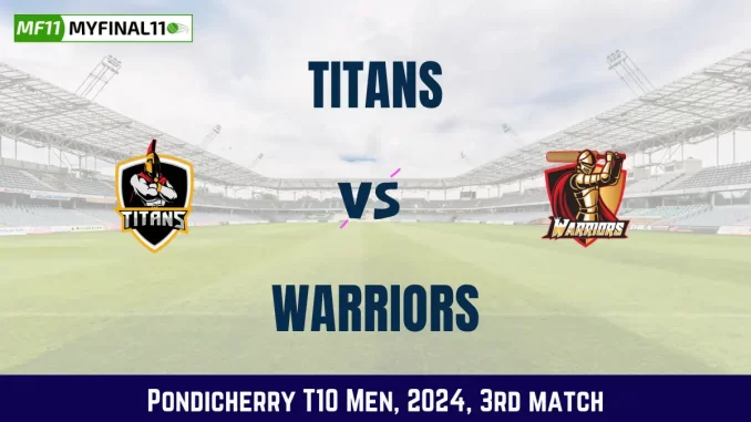 TIT vs WAR Dream11 Prediction, Pitch Report, and Player Stats, 3rd Match, Pondicherry T10 Men, 2024