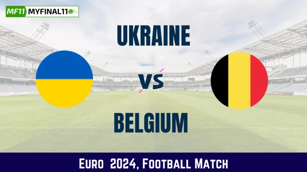 UKR vs BEL Dream11 Prediction & Match Details