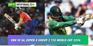 ENG vs SA Dream11 Todays Match Prediction, Dream11 Team, Fantasy Cricket Tips, T20 World Cup 2024, Match 45, Super 8