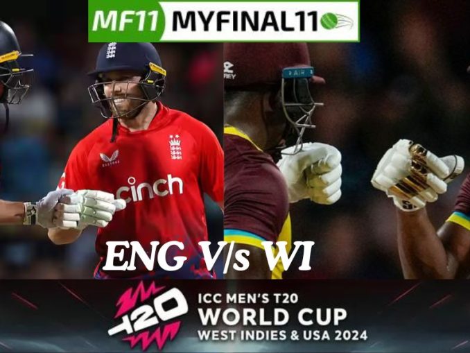 ENG vs WI Dream11 Prediction Today Match, Dream11 Team Today, Fantasy Cricket Tips, Pitch Report, & Player Stats, ICC T20 World Cup, 2024, Match 42