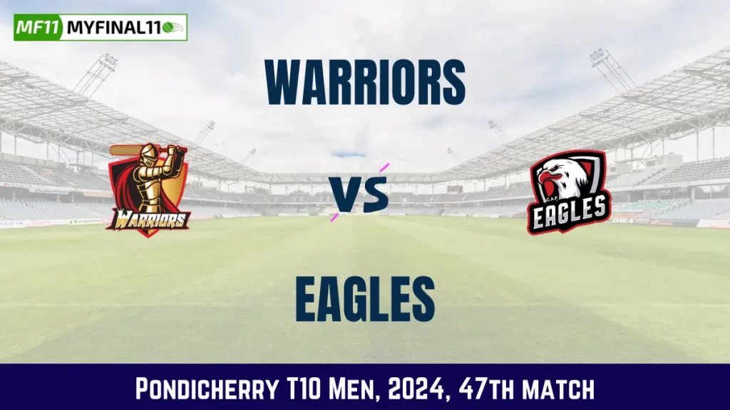 WAR vs EAG Dream11 Prediction, Pitch Report, and Player Stats, 47th Match, Pondicherry T10 Men, 2024