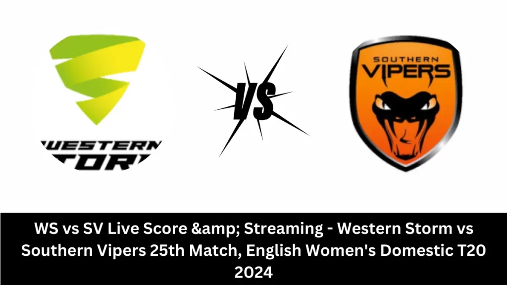 WS vs SV Live Score: The upcoming match between Western Storm (WS) vs Southern Vipers (SV) at the English Women's Domestic T20, 2024