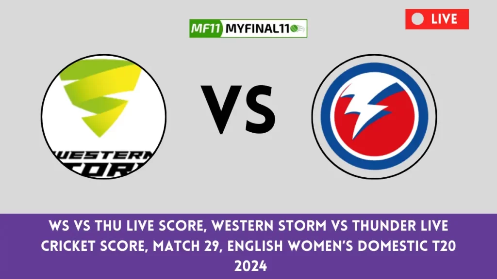 WS vs THU Live Score: The upcoming match between Western Storm (WS) vs Thunder (THU) at the English Women's Domestic T20, 2024