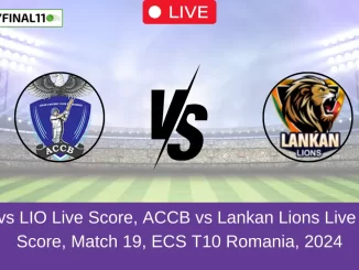 ACCB vs LIO Live Score, ACCB vs Lankan Lions Live Cricket Score, Match 19, ECS T10 Romania, 2024