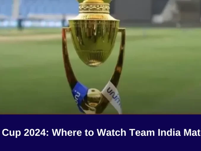 Asia Cup 2024: Where to Watch Team India Matches