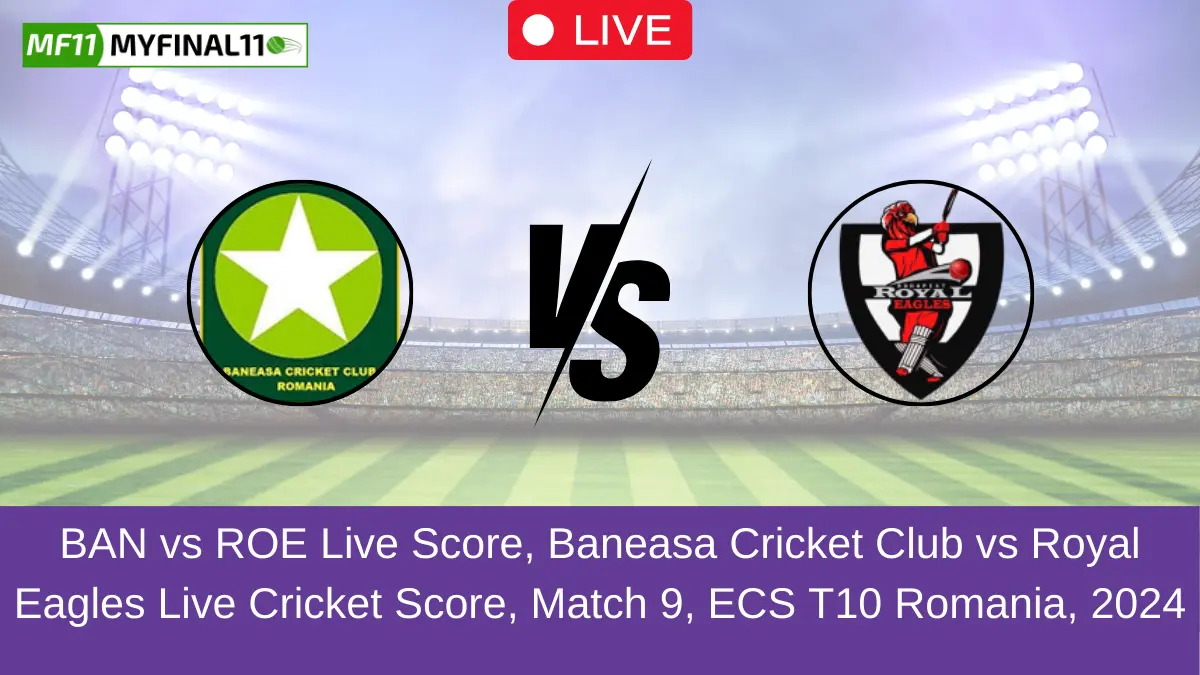 BAN vs ROE Live Score, Baneasa Cricket Club vs Royal Eagles Live Cricket Score, Match 9, ECS T10 Romania, 2024