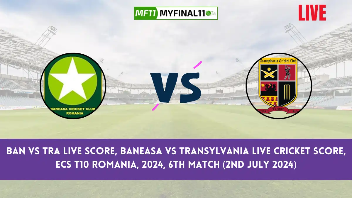 BAN vs TRA Live Score, Scorecard, ECS T10 Romania Live 6th Match, Baneasa vs Transylvania Live Cricket Score 2024