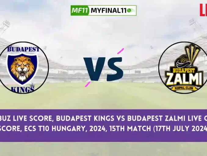 BK vs BUZ Live Score, Scorecard, Budapest Kings vs Budapest Zalmi - Match 15, ECS T10 Hungary, 2024