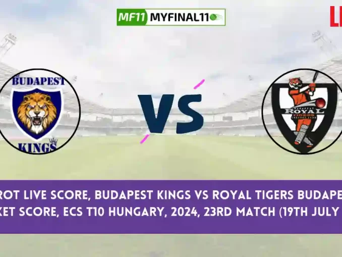 BK vs ROT Live Score, Scorecard, Budapest Kings vs Royal Tigers Budapest - Match 23, ECS T10 Hungary, 2024