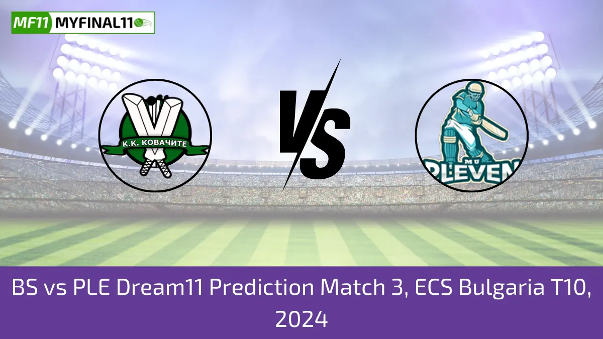 BS vs PLE Dream11 Prediction Match 3, ECS Bulgaria T10, 2024 (1)