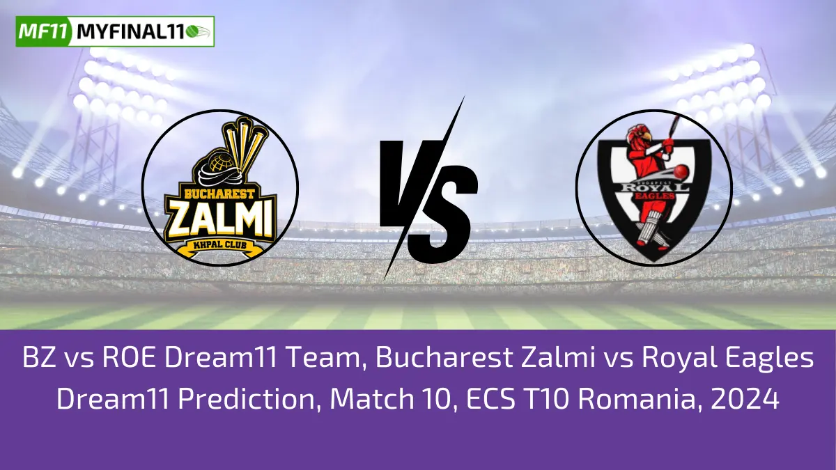 BZ vs ROE Dream11 Team, Bucharest Zalmi vs Royal Eagles Dream11 Prediction, Match 10, ECS T10 Romania, 2024