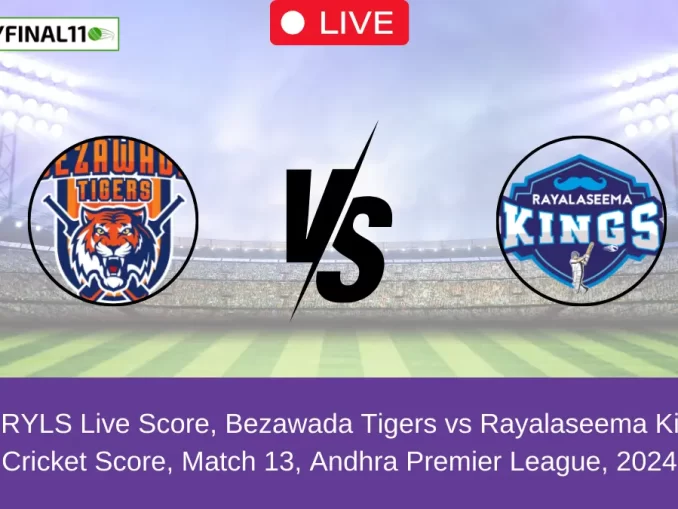 BZW vs RYLS Live Score, Bezawada Tigers vs Rayalaseema Kings Live Cricket Score, Match 13, Andhra Premier League, 2024