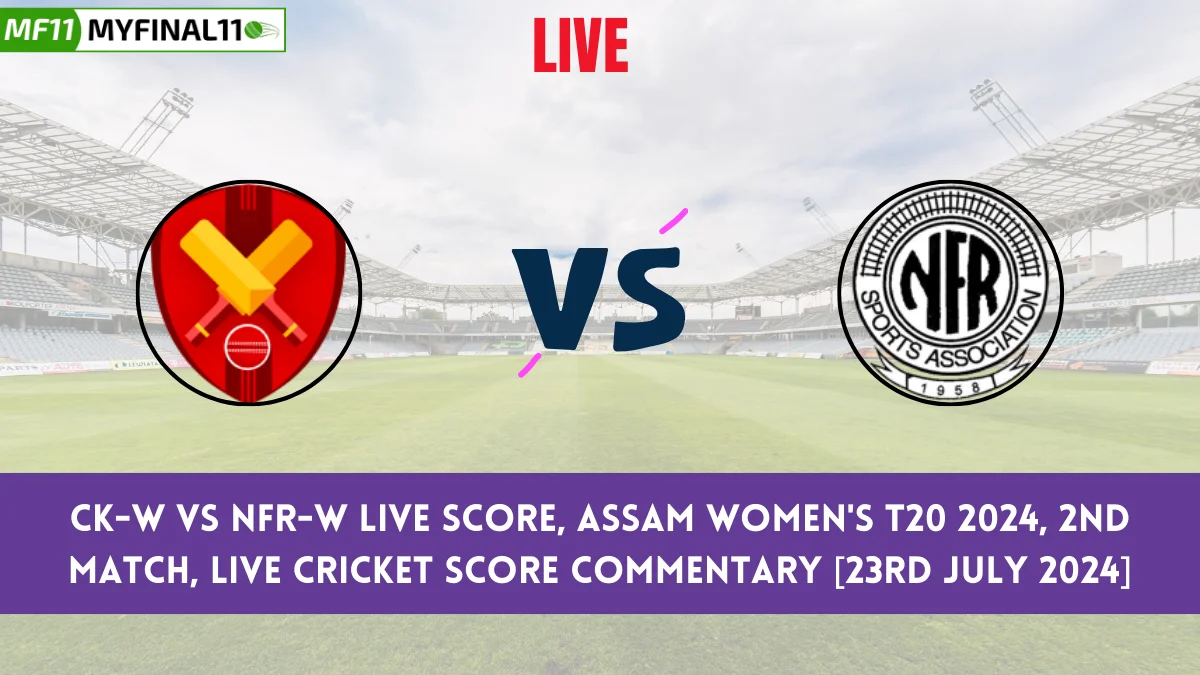 CK-W vs NFR-W Live Score, Assam Women's T20 2024, 2nd Match, Corner Kick Women vs NFRSA Women Live Cricket Score & Commentary [23rd July 2024]