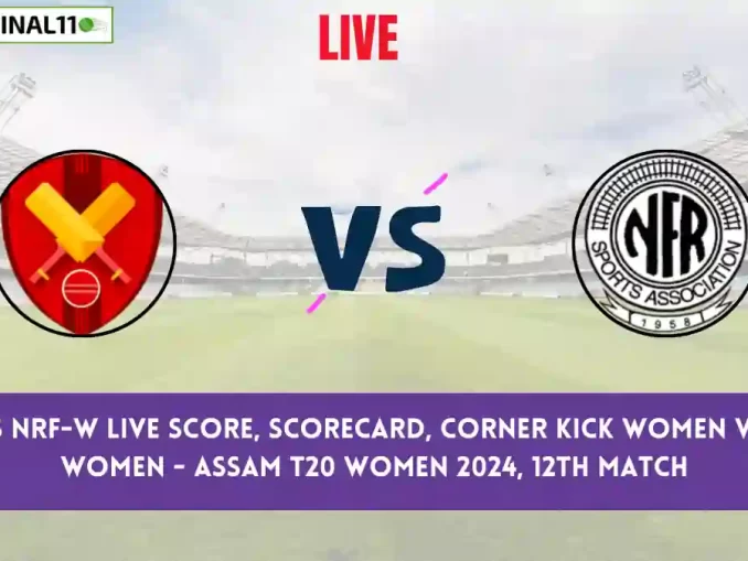 CK-W vs NRF-W Live Score, Scorecard, Assam T20 Women, 12th Match 2024