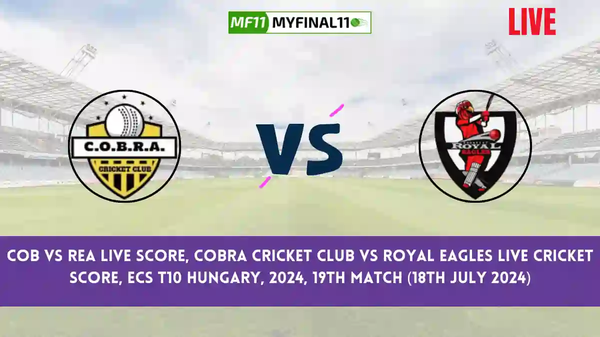 COB vs REA Live Score, Scorecard, Cobra Cricket Club vs Royal Eagles - Match 19, ECS T10 Hungary, 2024