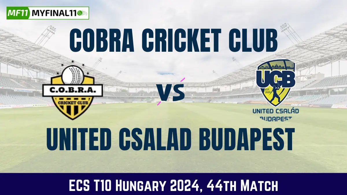 COB vs UCB Dream11 Prediction Today 44th Match, Pitch Report, and Player Stats, ECS T10 Hungary, 2024