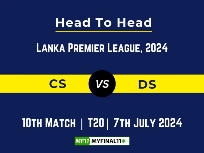 CS vs DS Player Battle Head to Head Player Stats/Record, Lanka Premier League, 2024 - 10th Match