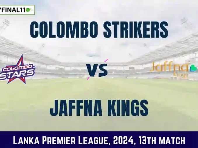 CS vs JK Dream11 Prediction Today LPL T20 Match, Pitch Report, and Player Stats 2024