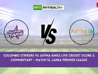 CS vs JK Live Score, Scorecard, Colombo Strikers vs Jaffna Kings - Match 13, Lanka Premier League, 2024