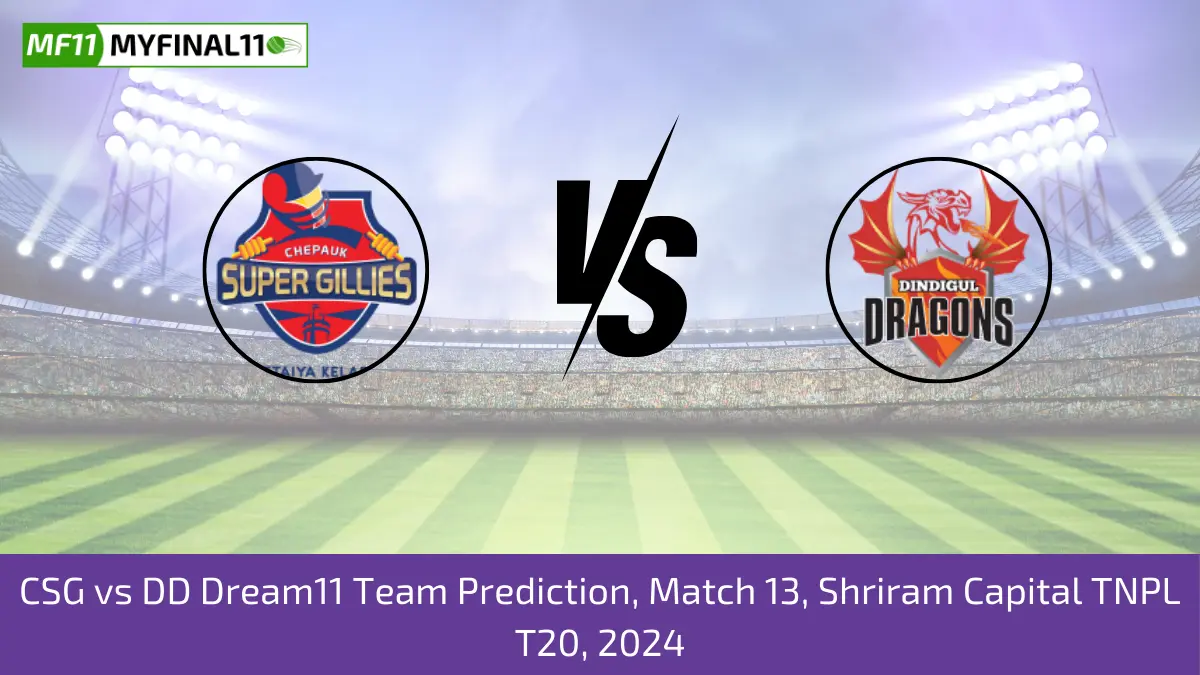 CSG vs DD Dream11 Team Prediction, Match 13, Shriram Capital TNPL T20, 2024