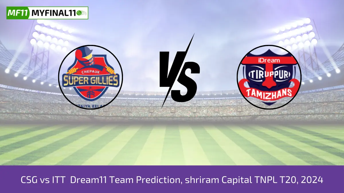 CSG vs ITT Dream11 Team Prediction, shriram Capital TNPL T20, 2024