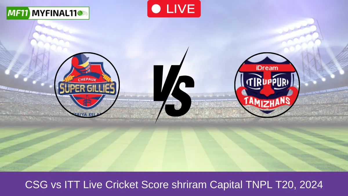 CSG vs ITT Live Cricket Score shriram Capital TNPL T20, 2024