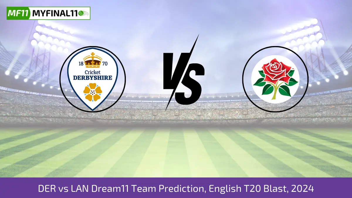 DER vs LAN Dream11 Team Prediction, English T20 Blast, 2024