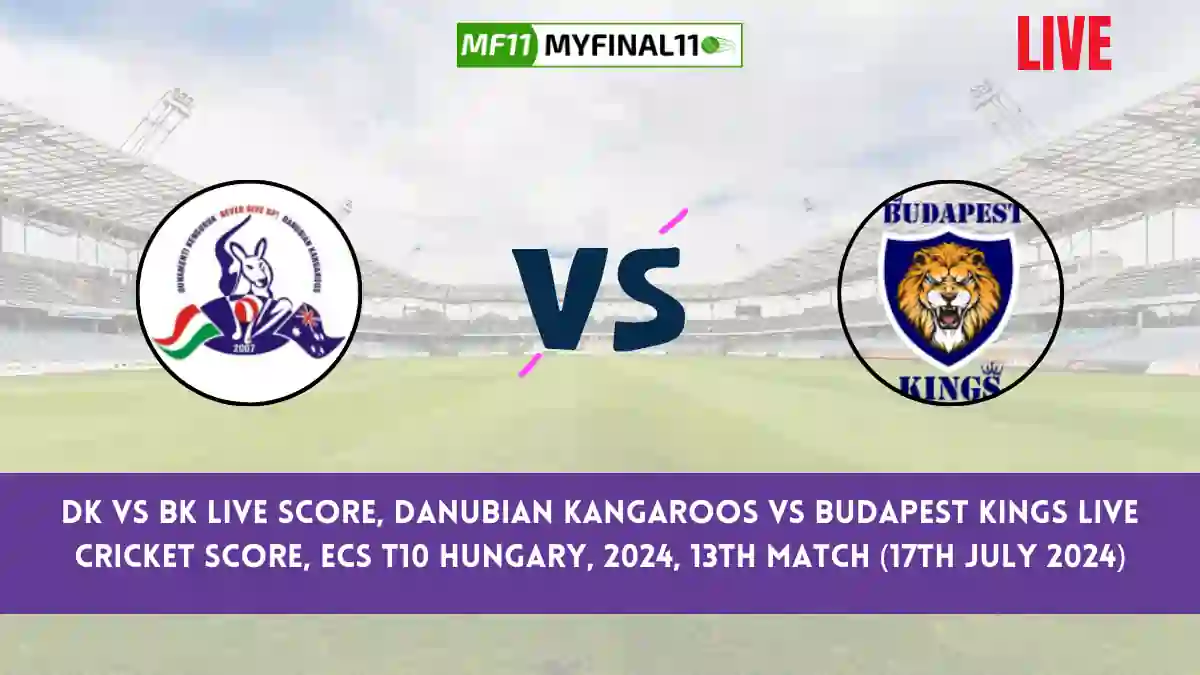 DK vs BK Live Score, Scorecard, Danubian Kangaroos vs Budapest Kings - Match 13, ECS T10 Hungary, 2024