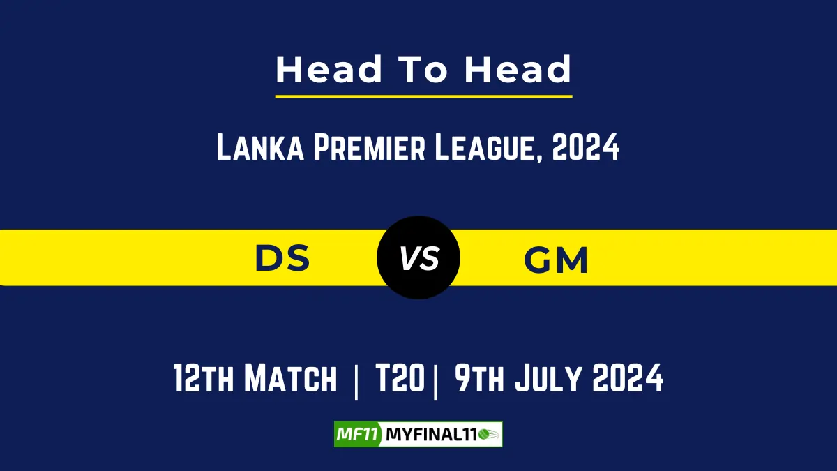 DS vs GM Player Battle Head to Head Player Stats/Record, Lanka Premier League, 2024 -12th Match