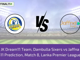 DS vs JK Dream11 Team, Dambulla Sixers vs Jaffna Kings Dream11 Prediction, Match 8, Lanka Premier League, 2024