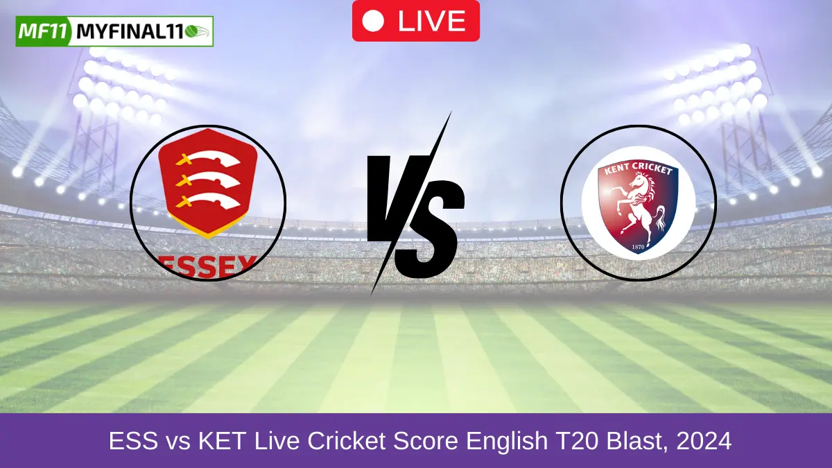 ESS vs KET Live Cricket Score English T20 Blast, 2024