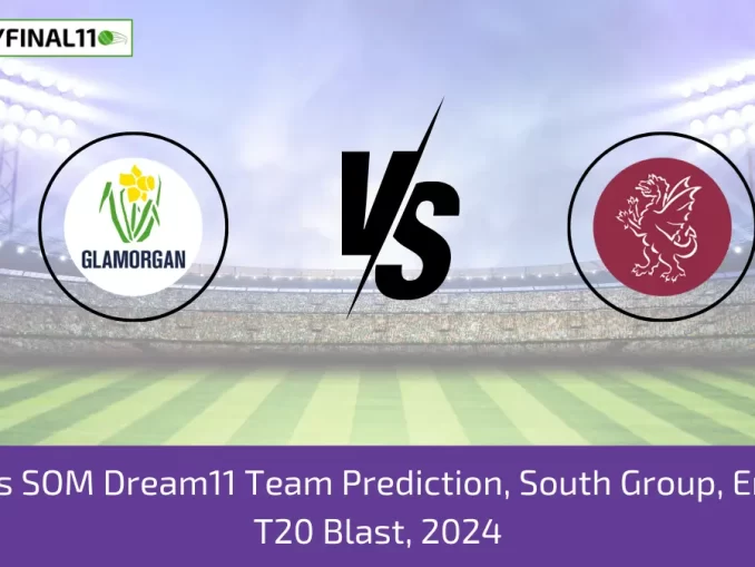 GLA vs SOM Dream11 Team Prediction, South Group, English T20 Blast, 2024