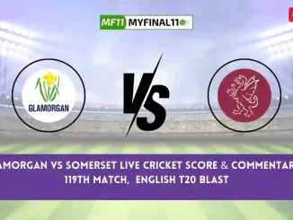 GLA vs SOM Live Score, Scorecard, Glamorgan vs Somerset - Match 119, English T20 Blast, 2024