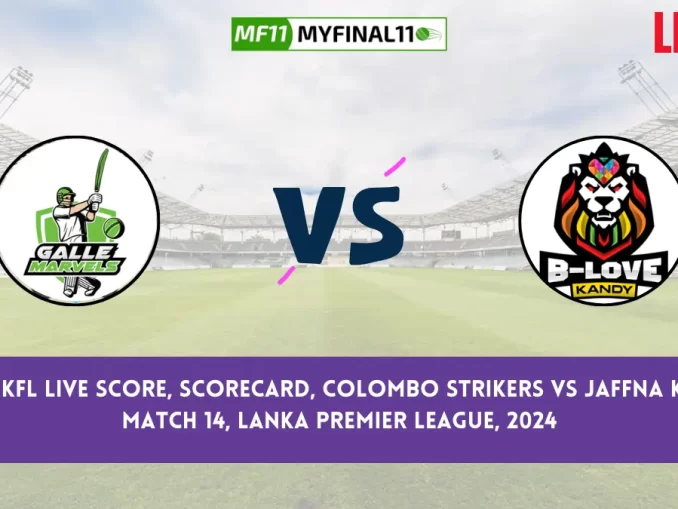 GM vs KFL Live Score, Scorecard, Colombo Strikers vs Jaffna Kings - Match 14, Lanka Premier League, 2024