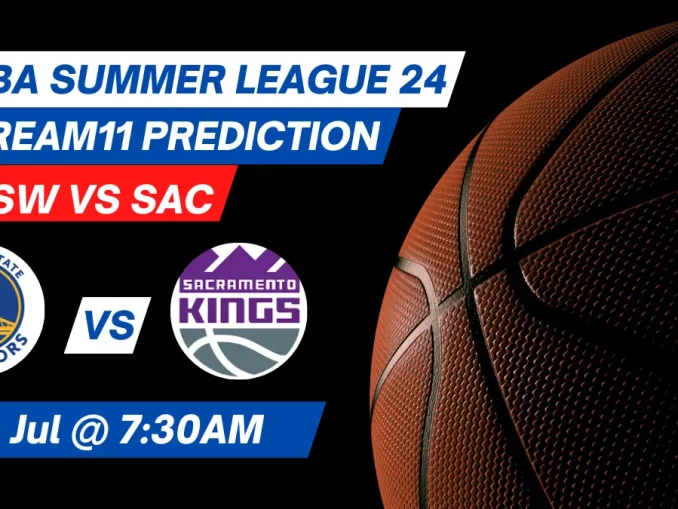 GSW vs SAC Dream11 Prediction: Lineup, Roster & Stats [NBA Summer League 2024]