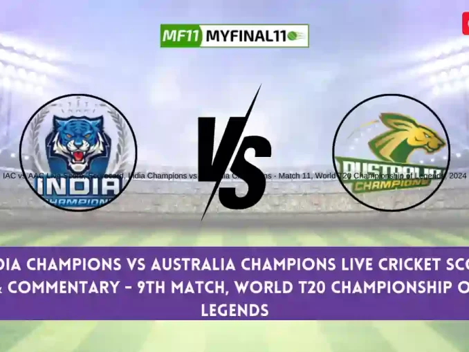 IAC vs AAC Live Score, Scorecard, India Champions vs Australia Champions - Match 11, World T20 Championship of Legends, 2024