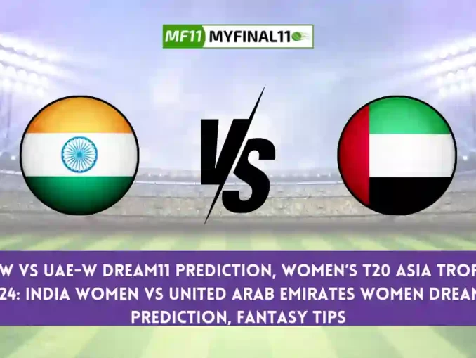 IN-W vs UAE-W Dream11 Prediction, Player Stats, Player Battle & Expert Fantasy Guide By MyFinal11