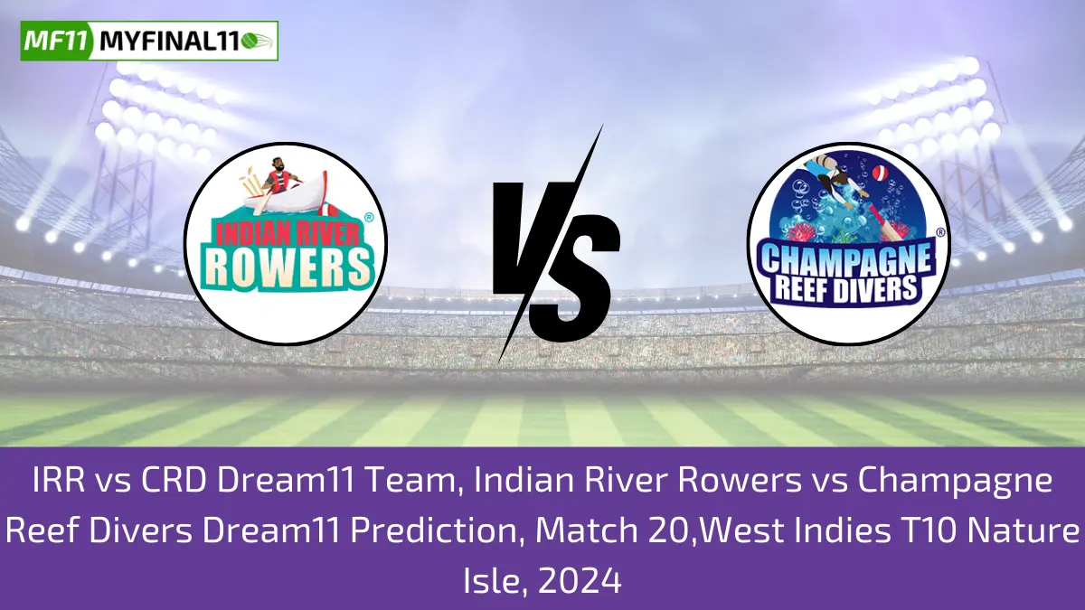 IRR vs CRD Dream11 Team, Indian River Rowers vs Champagne Reef Divers Dream11 Prediction, Match 20,West Indies T10 Nature Isle, 2024